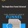 Ben Adkins – The Google Docs Funnel Advanced