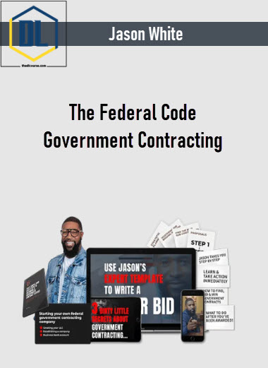 Jason White – The Federal Code Government Contracting 3 Jason White – The Federal Code Government Contracting