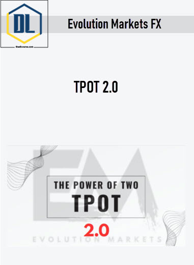 Evolution Markets FX – TPOT 2.0 3 Evolution Markets FX – TPOT 2.0