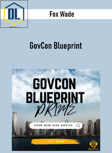 Fox Wade – GovCon Blueprint 3 Fox Wade – GovCon Blueprint