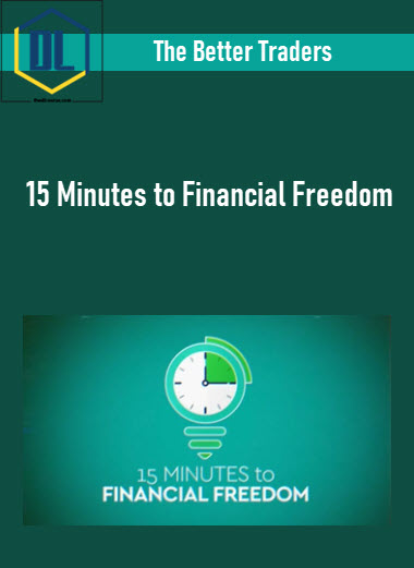 The Better Traders – 15 Minutes to Financial Freedom 3 The Better Traders – 15 Minutes to Financial Freedom