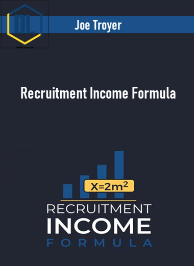 Joe Troyer – Recruitment Income Formula 3 Joe Troyer – Recruitment Income Formula
