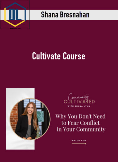 Shana Bresnahan – Cultivate Course 3 Shana Bresnahan – Cultivate Course