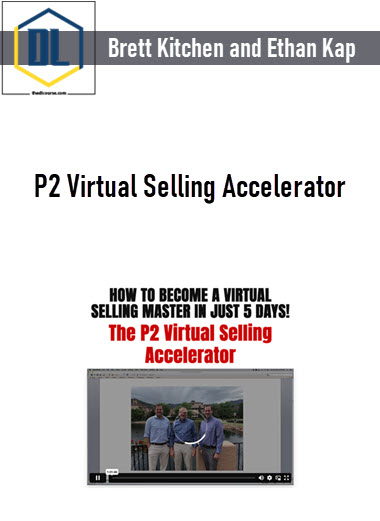 Brett Kitchen and Ethan Kap – P2 Virtual Selling Accelerator 3 Brett Kitchen and Ethan Kap – P2 Virtual Selling Accelerator
