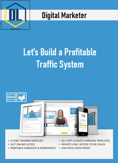 Digital Marketer – Let’s Build a Profitable Traffic System 3 Digital Marketer – Let’s Build a Profitable Traffic System