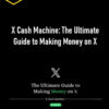 MenMoneyMindset – X Cash Machine: The Ultimate Guide to Making Money on X 2 MenMoneyMindset – X Cash Machine: The Ultimate Guide to Making Money on X