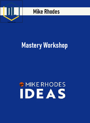 Mike Rhodes – Mastery Workshop 3 Mike Rhodes – Mastery Workshop
