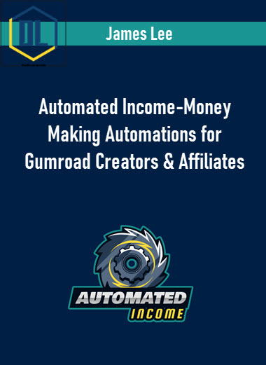 James Lee – Automated Income-Money Making Automations for Gumroad Creators & Affiliates 3 James Lee – Automated Income-Money Making Automations for Gumroad Creators & Affiliates