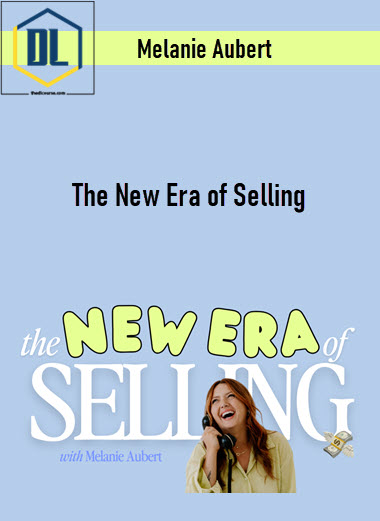 Melanie Aubert – The New Era of Selling 3 Melanie Aubert – The New Era of Selling