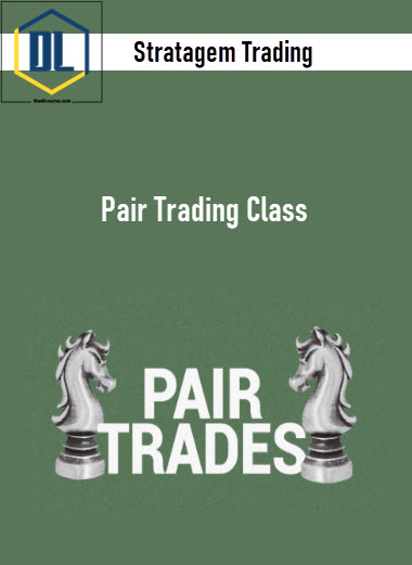 Stratagem Trading – Pair Trading Class 3 Stratagem Trading – Pair Trading Class