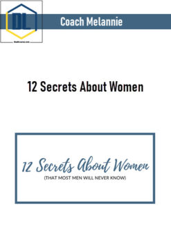 Coach Melannie – 12 Secrets About Women