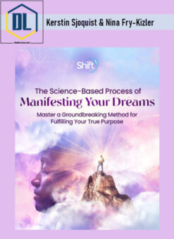 Kerstin Sjoquist & Nina Fry-Kizler – The Science-Based Process of Manifesting Your Dreams