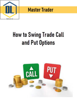 Master Trader – How to Swing Trade Call and Put Options