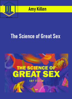 Amy Killen – The Science of Great Sex