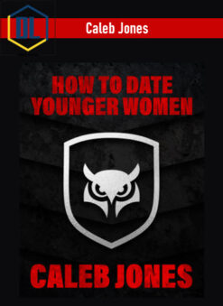 Caleb Jones – How To Date Younger Women