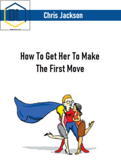 Chris Jackson – How To Get Her To Make The First Move