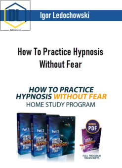 Igor Ledochowski – How To Practice Hypnosis Without Fear