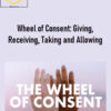 Betty Martin – Wheel of Consent: Giving, Receiving, Taking and Allowing