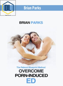 Brian Parks – Overcome Porn Addiction – The Reboot BluePrint
