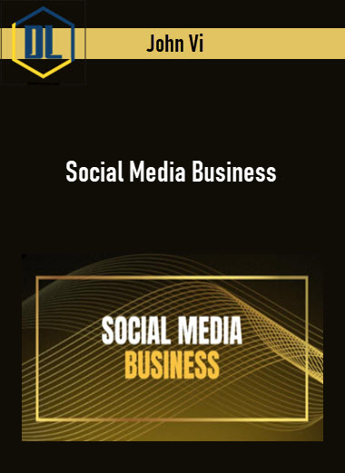 John Vi – Social Media Business 3 John Vi – Social Media Business