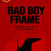 Bad Boys Code – Bad Boy Frame: The Forbidden Secret To Female Obsession