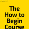 Michael Bungay Stanier – The How to Begin Course