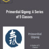 Mimi Kuo-Deemer – Primordial Qigong: A Series of 5 Classes