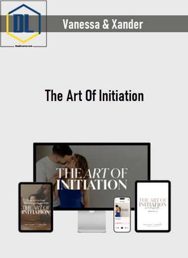 Vanessa & Xander – The Art Of Initiation 3 Vanessa & Xander – The Art Of Initiation