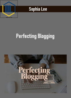 Sophia Lee – Perfecting Blogging