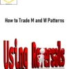 Master Trader – How to Trade M and W Patterns