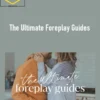 Vanessa & Xander – The Ultimate Foreplay Guides