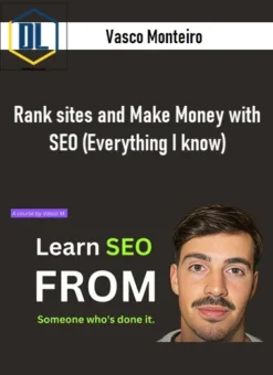 Vasco Monteiro – Rank sites and Make Money with SEO (Everything I know)