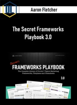 Aaron Fletcher – The Secret Frameworks Playbook 3.0