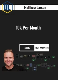 Matthew Larsen – 10k Per Month
