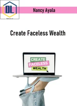 Nancy Ayala – Create Faceless Wealth