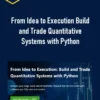 Quantitativo – From Idea to Execution Build and Trade Quantitative Systems with Python