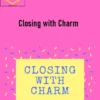 Charm Offensive – Closing with Charm 2 Charm Offensive – Closing with Charm