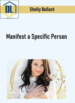 Shelly Bullard – Manifest a Specific Person