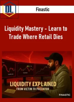 Finastic – Liquidity Mastery – Learn to Trade Where Retail Dies