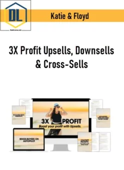 Katie & Floyd – 3X Profit Upsells, Downsells & Cross-Sells