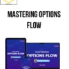 Maria Chaudhry – Mastering Options Flow