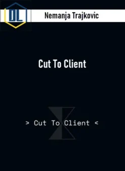 Nemanja Trajkovic – Cut To Client