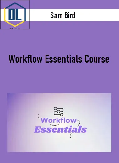 Sam Bird – Workflow Essentials Course 3 Sam Bird – Workflow Essentials Course
